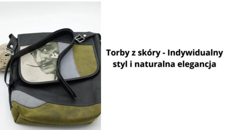Read more about the article Torby ze skóry – Indywidualny styl i naturalna elegancja