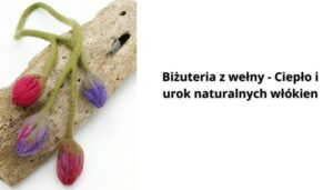 Read more about the article Biżuteria z wełny – Ciepło i urok naturalnych włókien