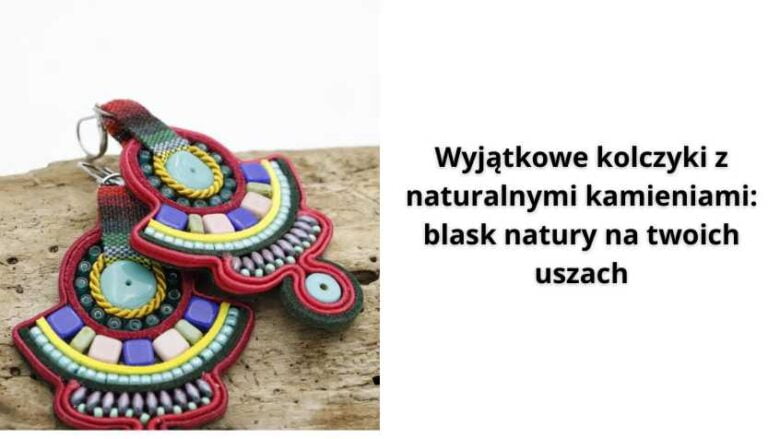 Read more about the article Wyjątkowe kolczyki z naturalnymi kamieniami: blask natury na twoich uszach
