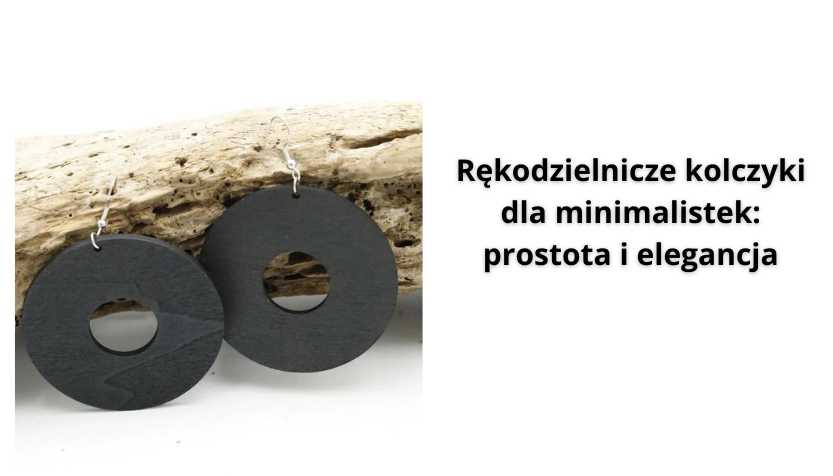 You are currently viewing Rękodzielnicze kolczyki dla minimalistek: prostota i elegancja