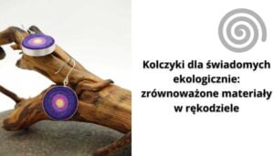 Read more about the article Kolczyki dla świadomych ekologicznie: zrównoważone materiały w rękodziele