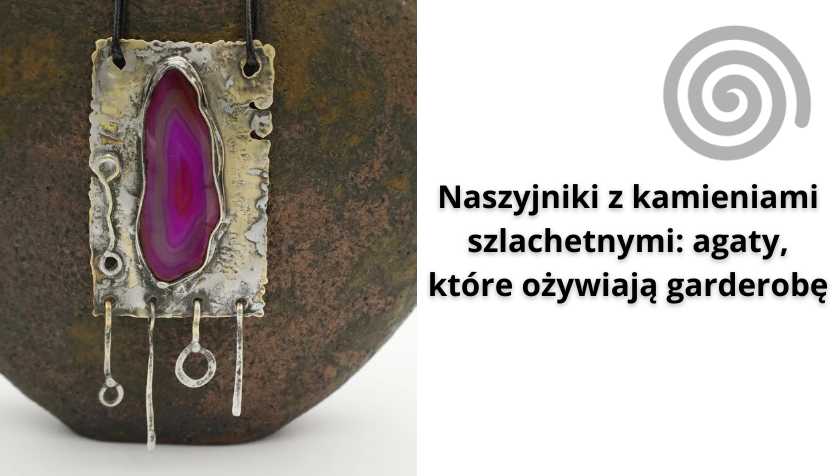 You are currently viewing Naszyjniki z kamieniami szlachetnymi: agaty, które ożywiają garderobę