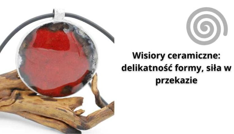 Read more about the article Wisiory ceramiczne: delikatność formy, siła w przekazie