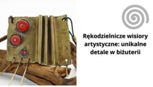 Read more about the article Rękodzielnicze wisiory artystyczne: unikalne detale w biżuterii