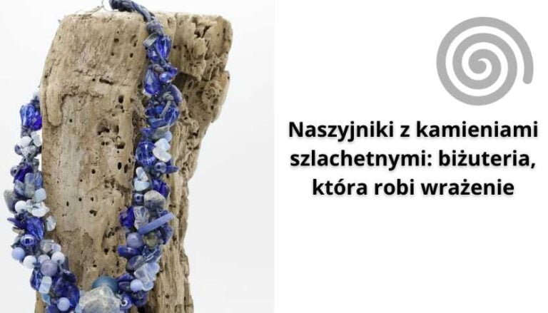 Read more about the article Naszyjniki z kamieniami szlachetnymi: biżuteria, która robi wrażenie