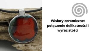 Read more about the article Wisiory ceramiczne: połączenie delikatności i wyrazistości