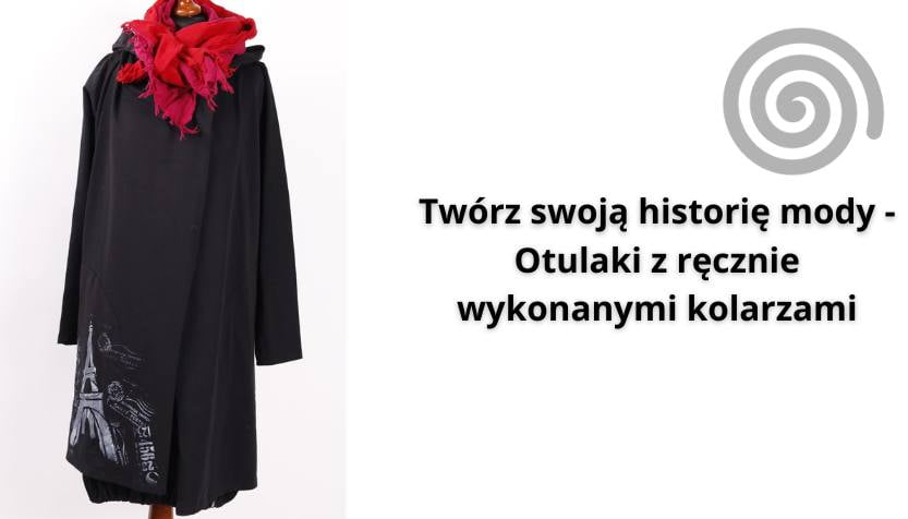 You are currently viewing Twórz swoją historię mody – Otulaki z ręcznie wykonanymi kolarzami