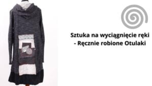 Read more about the article Sztuka na wyciągnięcie ręki – Ręcznie robione Otulaki
