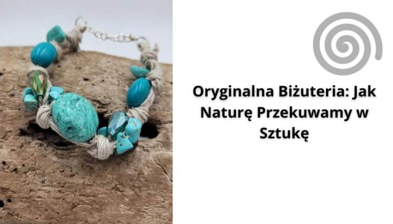 Read more about the article Oryginalna Biżuteria: Jak Naturę Przekuwamy w Sztukę