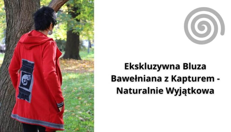 Read more about the article Ekskluzywna Bluza Bawełniana z Kapturem – Naturalnie Wyjątkowa