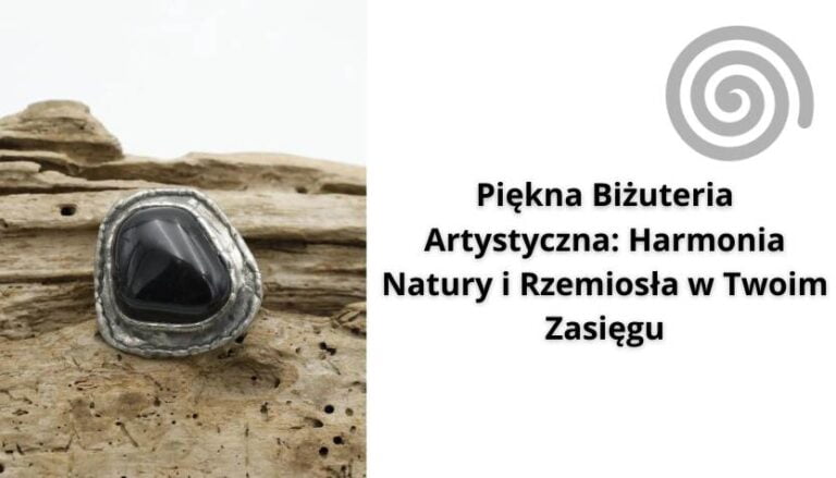 Read more about the article Piękna Biżuteria Artystyczna: Harmonia Natury i Rzemiosła w Twoim Zasięgu