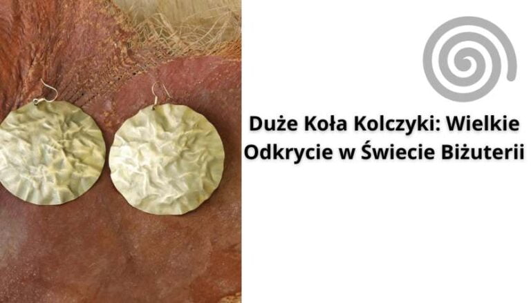 Read more about the article Duże Koła Kolczyki: Wielkie Odkrycie w Świecie Biżuterii