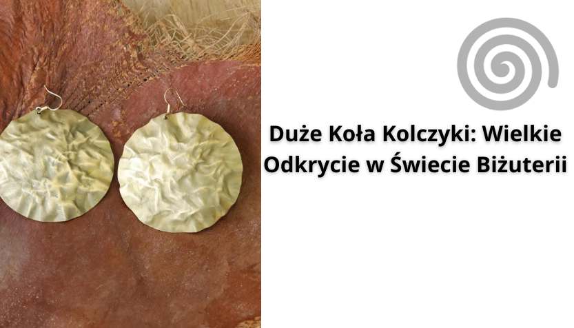 You are currently viewing Duże Koła Kolczyki: Wielkie Odkrycie w Świecie Biżuterii