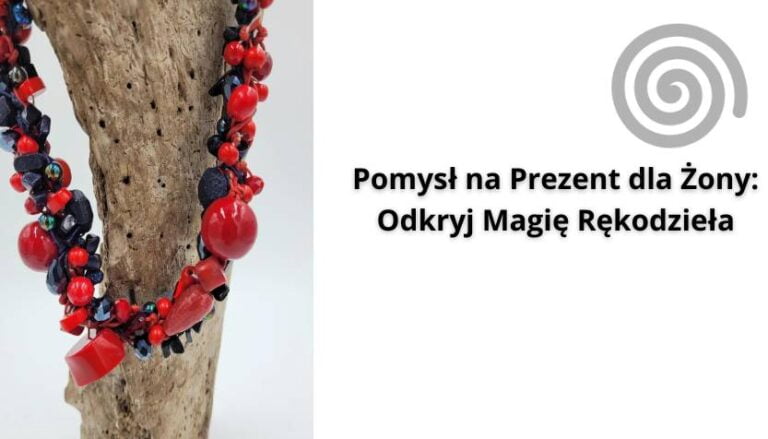 Read more about the article Pomysł na Prezent dla Żony: Odkryj Magię Rękodzieła