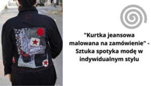 Read more about the article Kurtka jeansowa malowana na zamówienie – Sztuka spotyka modę w indywidualnym stylu
