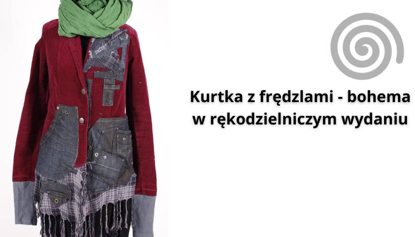 Kurtka z frędzlami - bohema w rękodzielniczym wydaniu