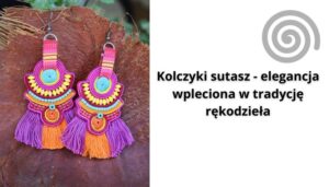 Read more about the article Kolczyki sutasz – elegancja wpleciona w tradycję rękodzieła