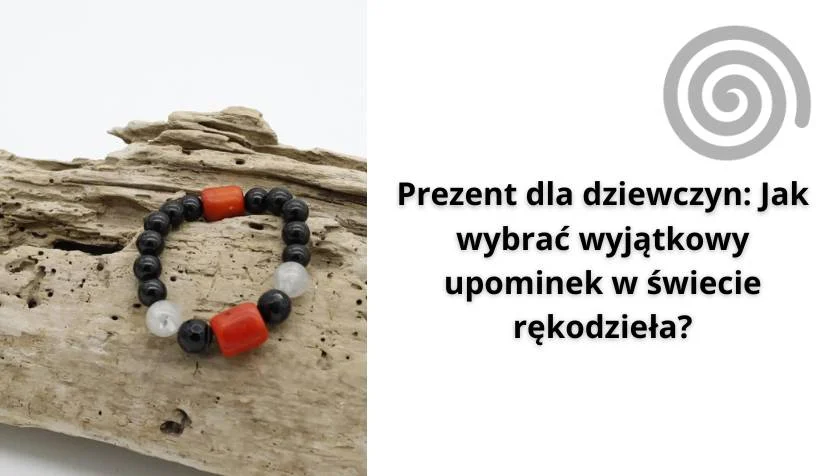 Prezent dla dziewczyn: Jak wybrać wyjątkowy upominek w świecie rękodzieła?