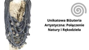 Read more about the article Unikatowa Biżuteria Artystyczna: Połączenie Natury i Rękodzieła
