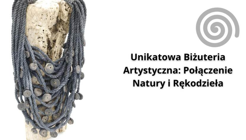 You are currently viewing Unikatowa Biżuteria Artystyczna: Połączenie Natury i Rękodzieła